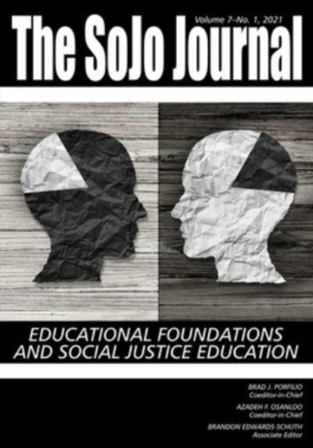 The SoJo Journal Volume 7 Number 1 2021 : Educational Foundations and Social Justice Education, Paperback / softback Book