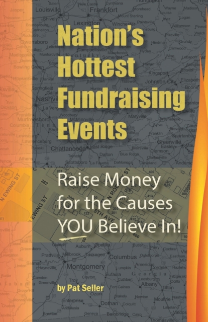Nation's Hottest Fundraising Events : Raise Money for the Causes You Believe In!, Paperback / softback Book