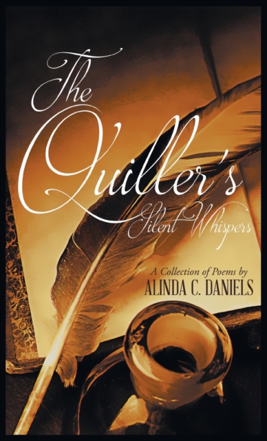 The Quiller's Silent Whispers : A Collection of Poems, Hardback Book