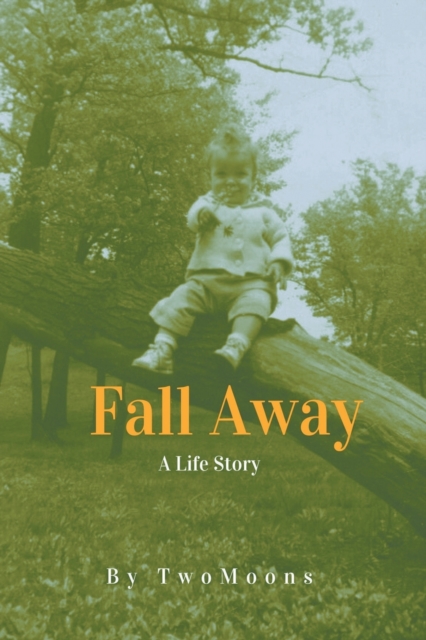 Fall Away : A Life Story, Paperback / softback Book