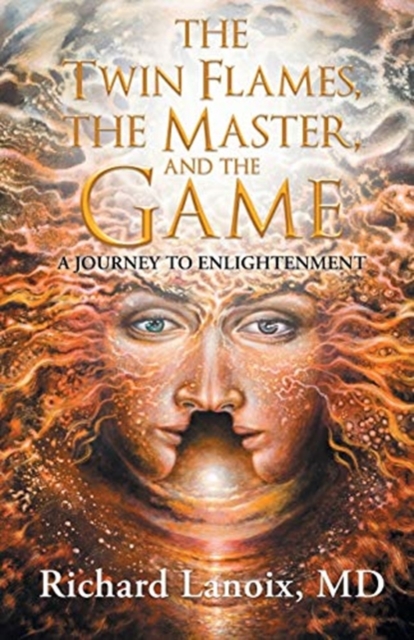 The Twin Flames, The Master, And The Game : A Journey To Enlightenment, Paperback / softback Book