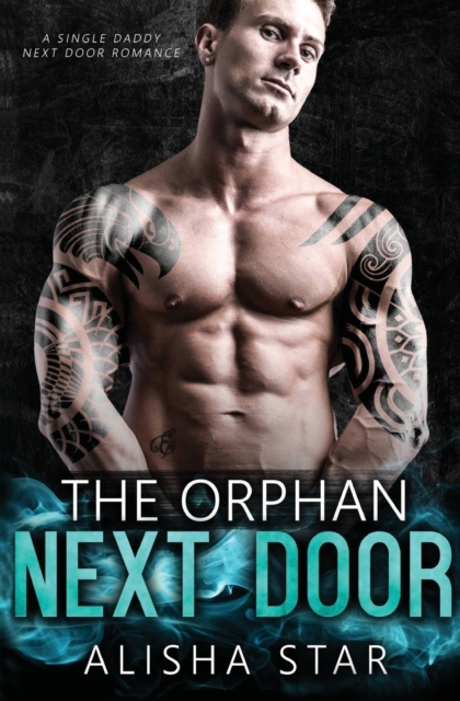The Orphan Next Door : A Single Daddy Next Door Romance, Paperback / softback Book