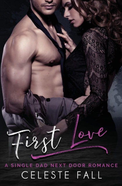 First Love : A Single Dad Next Door Romance, Paperback / softback Book