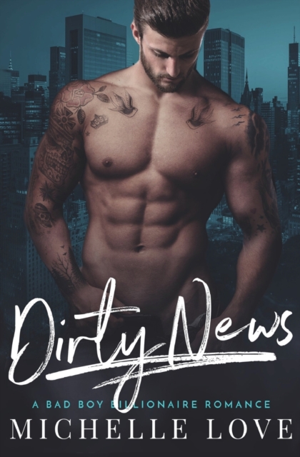 Dirty News : A Bad Boy Billionaire Romance, Paperback / softback Book