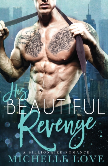 His Beautiful Revenge : A Billionaire Romance, Paperback / softback Book