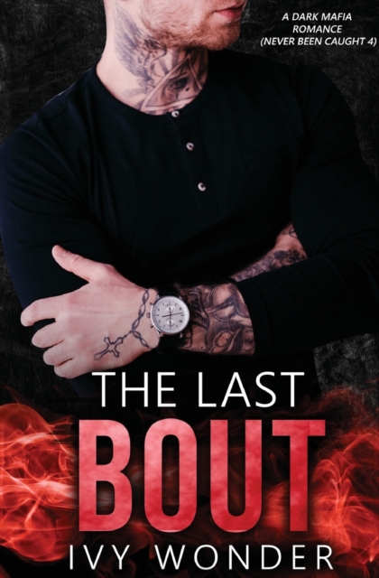 The Last Bout : A Dark Mafia Romance, Paperback / softback Book