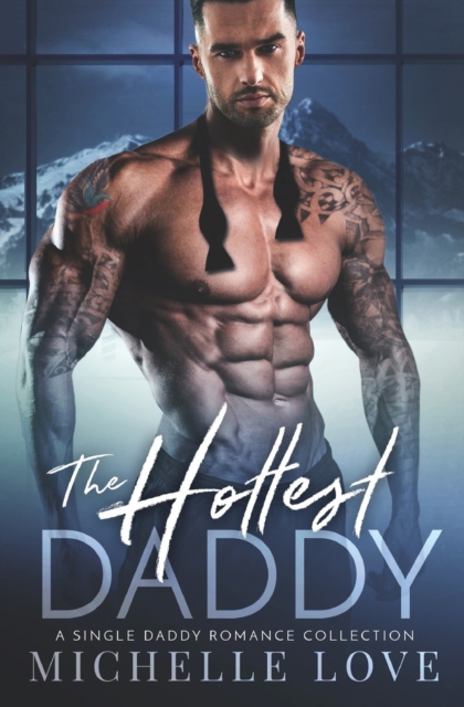 The Hottest Daddy : A Single Dad Romance, Paperback / softback Book