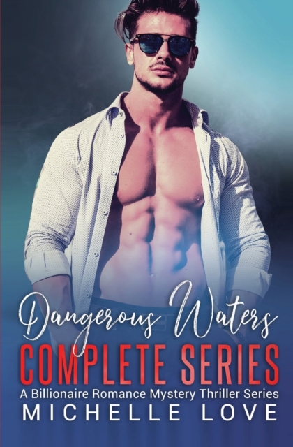 Dangerous Waters Complete Series : Billionaire Romance Series, Paperback / softback Book