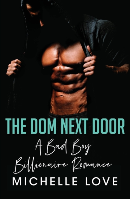 The Dom Next Door : A Bad Boy Billionaire Romance, Paperback / softback Book