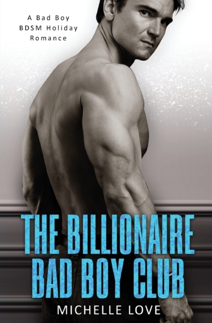 The Billionaire Bad Boy Club : A BDSM Holiday Romance, Paperback / softback Book