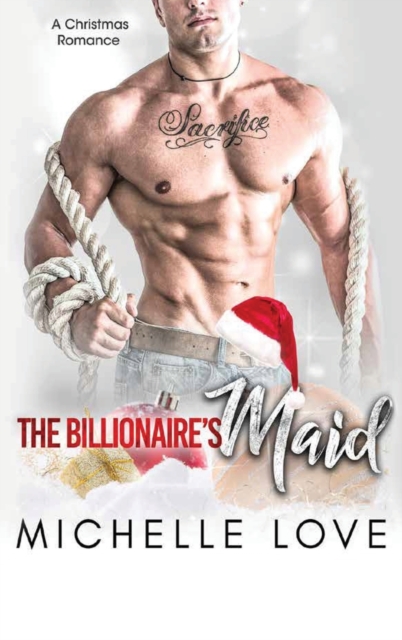 The Billionaire's Maid : A Second Chance Secret Baby Romance, Hardback Book