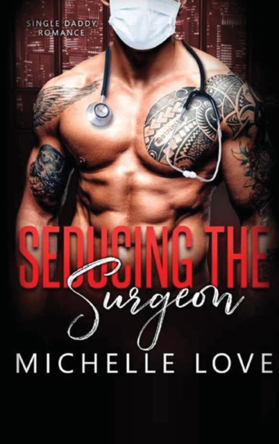 Seducing the Surgeon : A Single Daddy Romance, Hardback Book