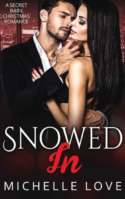 Snowed In : A Secret Baby Christmas Romance, Hardback Book