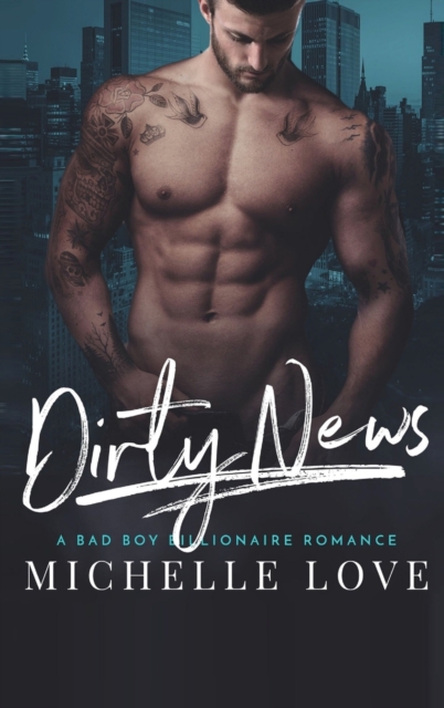Dirty News : A Bad Boy Billionaire Romance, Hardback Book