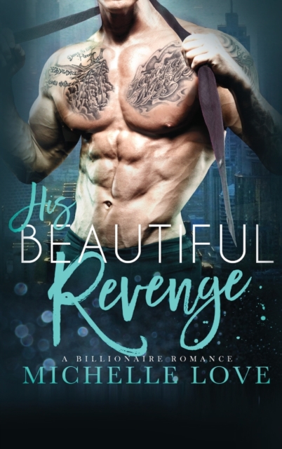 His Beautiful Revenge : A Billionaire Romance, Hardback Book