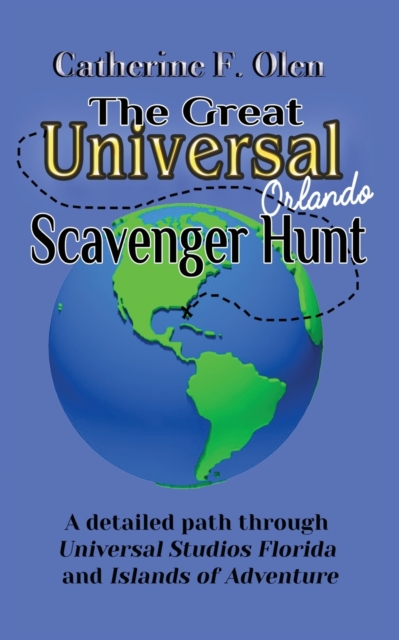 The Great Universal Studios Orlando Scavenger Hunt : A detailed path through Universal Studios Florida and Universal's Islands of Adventure, Paperback / softback Book