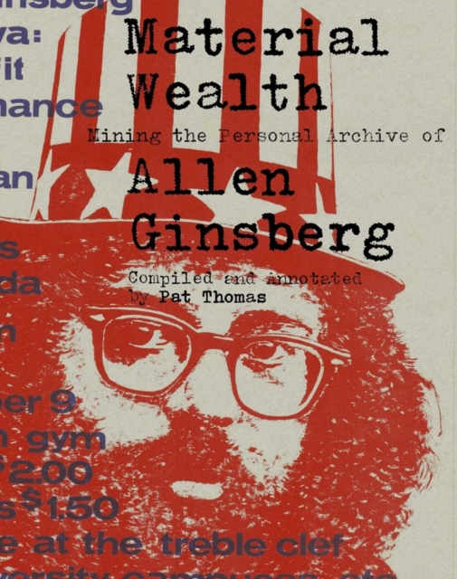 Material Wealth : Mining the Personal Archive of Allen Ginsberg, Hardback Book