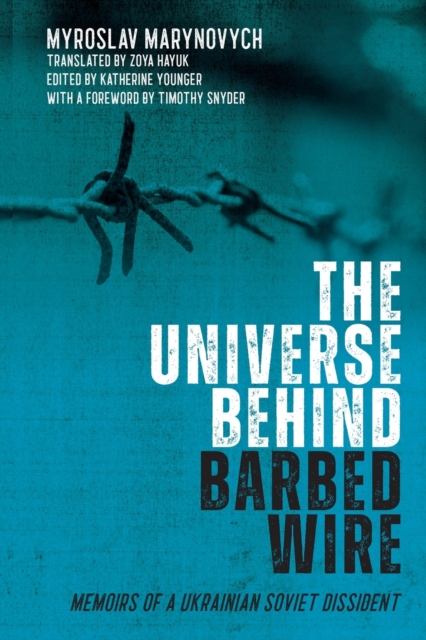 The Universe behind Barbed Wire : Memoirs of a Ukrainian Soviet Dissident, Paperback / softback Book