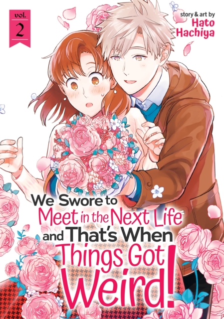 We Swore to Meet in the Next Life and That's When Things Got Weird! Vol. 2, Paperback / softback Book