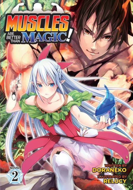 Muscles are Better Than Magic! (Light Novel) Vol. 2, Paperback / softback Book