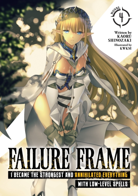 Failure Frame: I Became the Strongest and Annihilated Everything With Low-Level Spells (Light Novel) Vol. 4, Paperback / softback Book