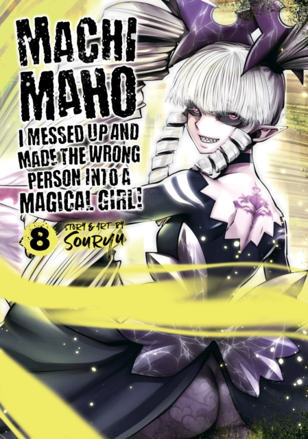 Machimaho: I Messed Up and Made the Wrong Person Into a Magical Girl! Vol. 8, Paperback / softback Book