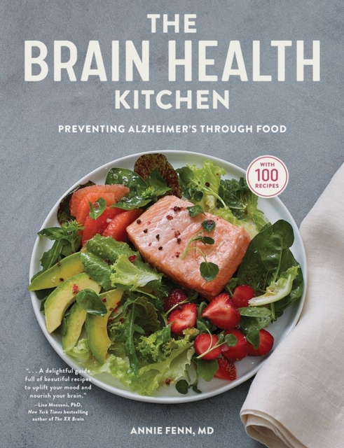 The Brain Health Kitchen : Preventing Alzheimer’s Through Food, Hardback Book