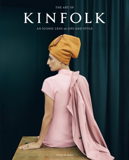 The Art of Kinfolk : An Iconic Lens on Life and Style, Hardback Book