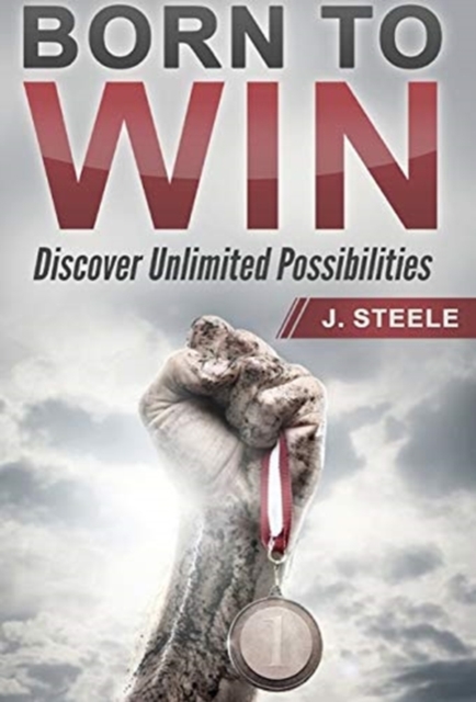 Born to Win : Discover Unlimited Possibilities, Hardback Book