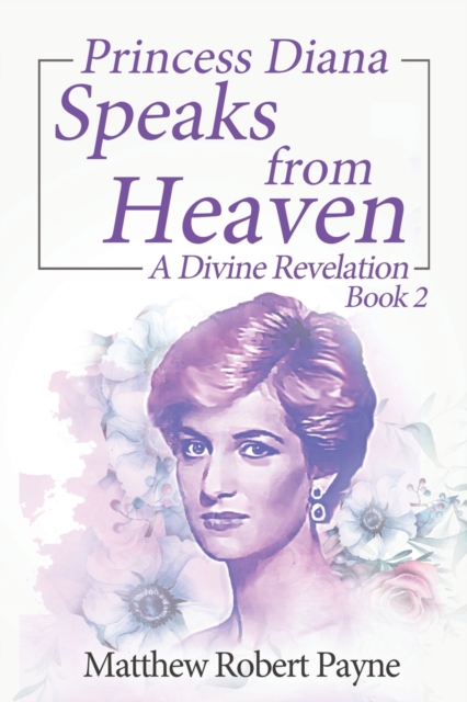 Princess Diana Speaks from Heaven Book 2 : A Divine Revelation, Paperback / softback Book