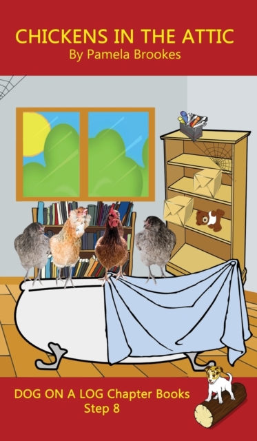 Chickens in the Attic Chapter Book : Sound-Out Phonics Books Help Developing Readers, including Students with Dyslexia, Learn to Read (Step 8 in a Systematic Series of Decodable Books), Hardback Book