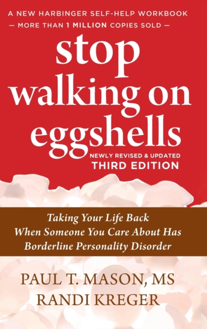 Stop Walking on Eggshells : Taking Your Life Back When Someone You Care About Has Borderline Personality Disorder, Hardback Book