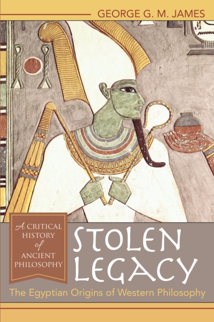 Stolen Legacy : The Egyptian Origins of Western Philosophy, EPUB eBook