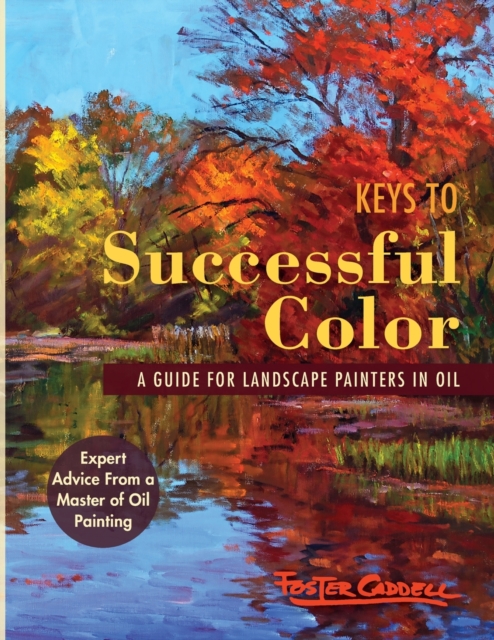 Keys to Successful Color : A Guide for Landscape Painters in Oil: A Guide for Landscape Painters in Oil, Paperback / softback Book