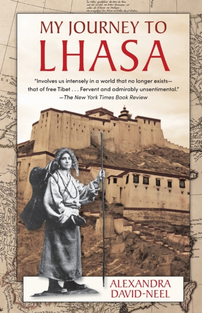 My Journey to Lhasa : The Personal Story of the Only White Woman Who Succeeded in Entering the Forbidden City, Paperback / softback Book