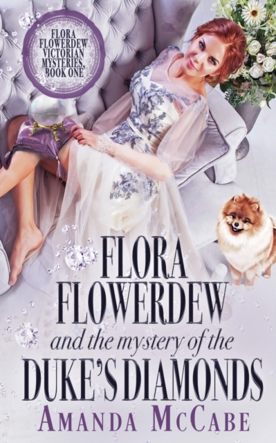 Flora Flowerdew & the Mystery of the Duke's Diamonds, Paperback / softback Book