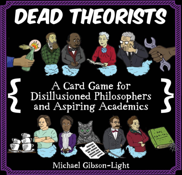 Dead Theorists : A Card Game For Disillusioned Philosophers and Aspiring Academics, Cards Book