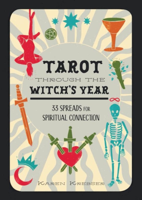 Tarot Through the Witch's Year : 33 Spreads for Spiritual Connection, EPUB eBook