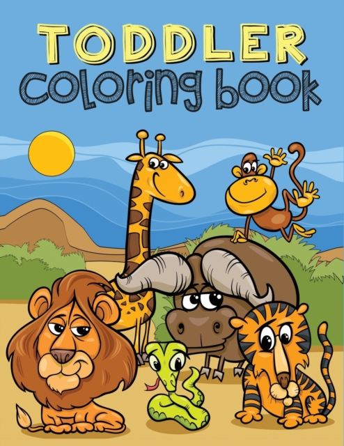 Toddler Coloring Book : Coloring Book for Toddlers Ages 1-3 (Animals, Cars, Trucks, Numbers and More), Paperback / softback Book