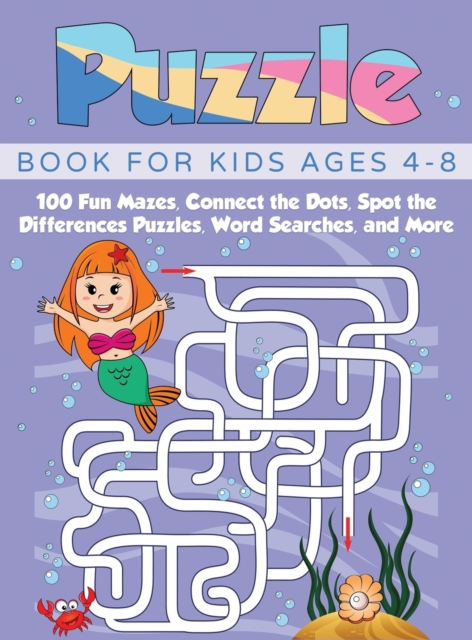 Puzzle Book for Kids Ages 4-8 : 100 Fun Mazes, Connect the Dots, Spot the Differences Puzzles, Word Searches, and More (Hardcover), Hardback Book