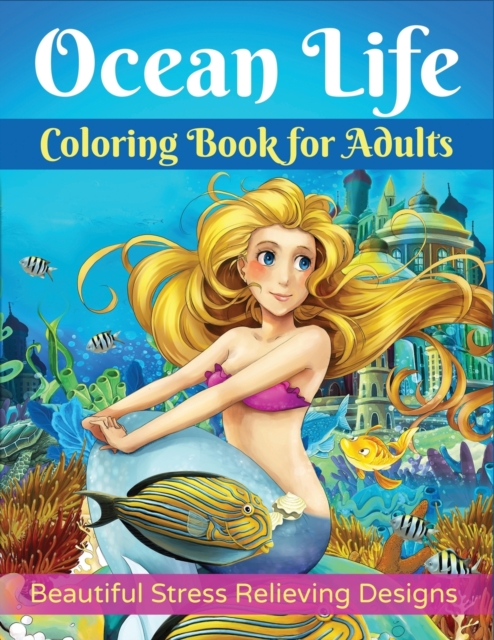 Ocean Life Coloring Book for Adults : Beautiful Stress Relieving Designs, Paperback / softback Book