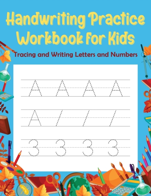 Handwriting Practice Workbook for Kids : Tracing and Writing Letters and Numbers, Paperback / softback Book