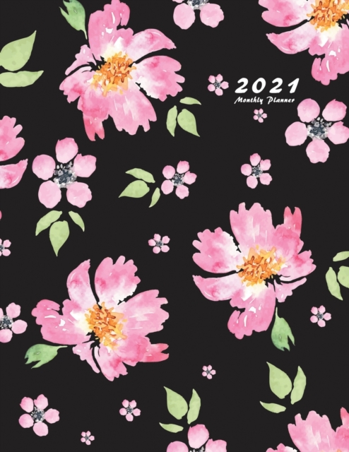2021 Monthly Planner : 2021 Planner Monthly 8.5 x 11 with Floral Cover (Volume 3), Paperback / softback Book