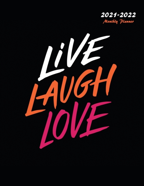 Live Laugh Love : 2021-2022 Monthly Planner: Large Two Year Planner, Paperback / softback Book