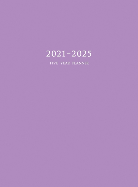 2021-2025 Five Year Planner : 60-Month Schedule Organizer 8.5 x 11 with Purple Cover (Hardcover), Hardback Book