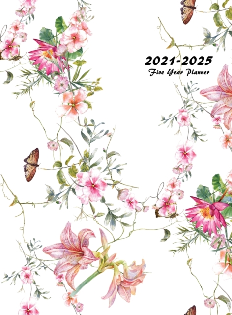 2021-2025 Five Year Planner : 60-Month Schedule Organizer 8.5 x 11 with Floral Cover (Volume 3 Hardcover), Hardback Book