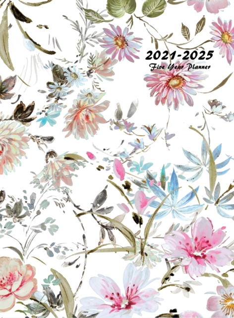 2021-2025 Five Year Planner : 60-Month Schedule Organizer 8.5 x 11 with Floral Cover (Volume 6 Hardcover), Hardback Book