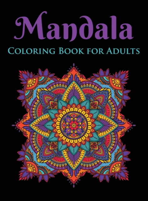 Mandala Coloring Book for Adults : 75 Stress Relieving Designs (Hardcover), Hardback Book