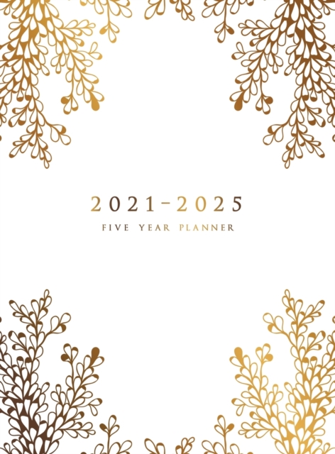 2021-2025 Five Year Planner : Five Year Monthly Planner 8.5 x 11 with Hardcover (Gold Floral Branches), Hardback Book