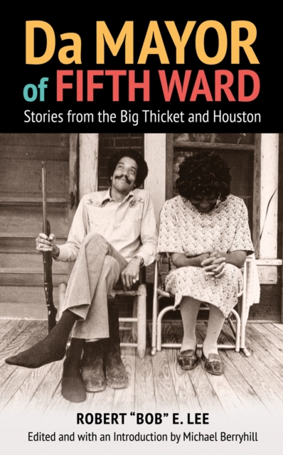 Da Mayor of Fifth Ward : Stories from the Big Thicket and Houston, Hardback Book